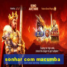 sonhar com macumba